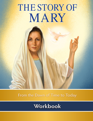 The Story of Mary: From the Dawn of Time to Today (Workbook) - Campbell, Phillip