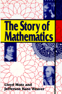 The Story of Mathematics - Motz, Lloyd, and Weaver, Jefferson Hane