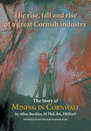 The Story of Mining in Cornwall - Buckley, Allen