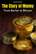 The Story of Money: From Barter to Bitcoin