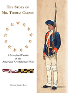 The Story of Mr. Thomas Carney: A Maryland Patriot of the American Revolutionary War