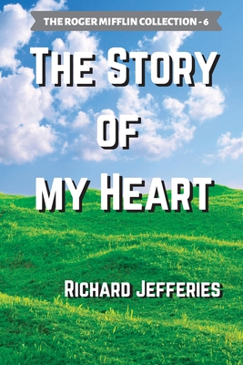 The Story of My Heart - Jefferies, Richard, and Bluhm, Warren (Editor)