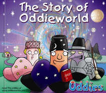 The Story of Oddieworld - Slatter, Grant