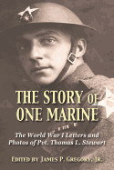 The Story of One Marine: The World War I Letters of Pvt. Thomas L. Stewart