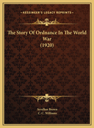 The Story of Ordnance in the World War (1920)