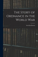 The Story of Ordnance in the World War