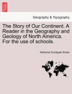 The Story of Our Continent: A Reader in the Geography and Geology of North America, for the Use of Schools