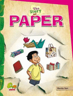 The Story of Paper: (Save Paper, Save Trees. Think Smart, Reuse it!) - Sen, Benita