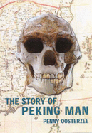 The Story of Peking Man - van Oosterzee, Penny