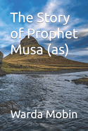 The Story of Prophet Musa (As)