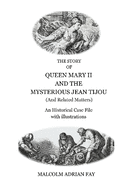 The Story of Queen Mary II and the Mysterious Jean Tijou: An Historical Case File