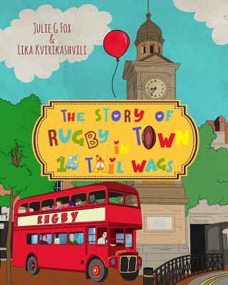The Story of Rugby Town in 15 Tail Wags - Bulbeck, Leonora (Editor), and Nel, Rene (Editor)