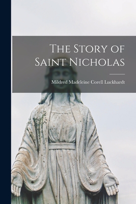 The Story of Saint Nicholas - Luckhardt, Mildred Madeleine Corell (Creator)