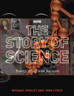 The Story of Science: Power, Proof, Passion