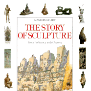 The Story of Sculpture: From Prehistory to the Present