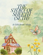 The story of sheeth (Seth): A Gift from Allah