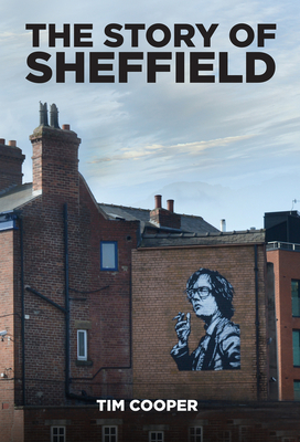 The Story of Sheffield - Cooper, Tim