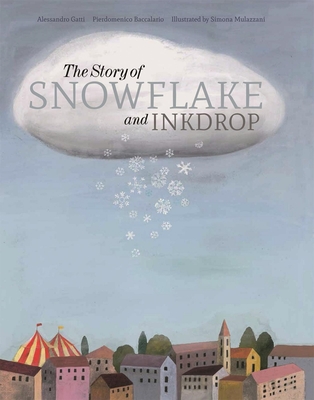 The Story of Snowflake and Inkdrop - Baccalario, Pierdomenico, and Gatti, Alessandro, and Mulazzani, Simona