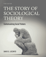 The Story of Sociological Theory: Contextualizing Social Thinkers