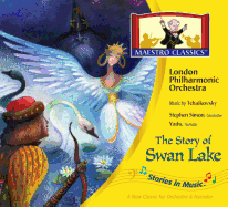 The Story of Swan Lake - Tchaikovsky, Peter Ilyitch, and Bloom, Claire (Read by)