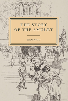 The Story of the Amulet - Nesbit, Edith