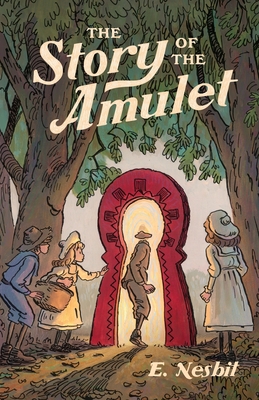 The Story of the Amulet - Nesbit, Edith