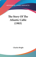 The Story Of The Atlantic Cable (1903)