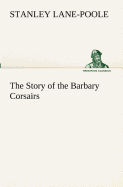 The Story of the Barbary Corsairs