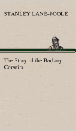 The Story of the Barbary Corsairs