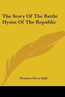 The Story Of The Battle Hymn Of The Republic - Hall, Florence Howe