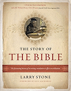 The Story of the Bible: The Fascinating History of Its Writing, Translation & Effect on Civilization