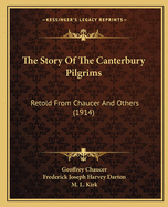 The Story Of The Canterbury Pilgrims: Retold From Chaucer And Others (1914)