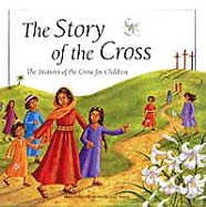 The Story of the Cross: The Stations of the Cross for Children