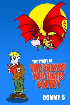 The Story of the Dragon Who Hates Poetry - B, Dommy