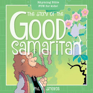 The Story of the Good Samaritan: Rhyming Bible Fun for Kids!