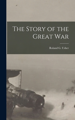 The Story of the Great War - Usher, Roland G (Roland Greene) B (Creator)