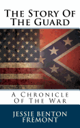 The Story of the Guard: A Chronicle of the War