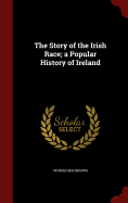 The Story of the Irish Race; A Popular History of Ireland