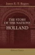 The Story of the Nations: Holland - Rogers, James E. Thorold