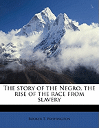 The Story of the Negro, the Rise of the Race from Slavery Volume 02