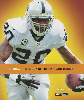 The Story of the Oakland Raiders - Frisch, Nate