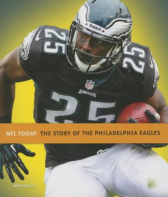 The Story of the Philadelphia Eagles - Frisch, Nate