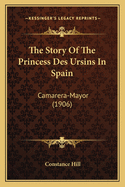 The Story of the Princess Des Ursins in Spain: Camarera-Mayor (1906)