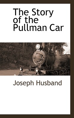 The Story of the Pullman Car - Husband, Joseph