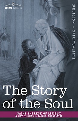 The Story of the Soul - Saint Therese of Lisieux, and Taylor, Thomas N, Rev.