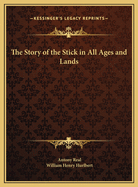 The Story of the Stick in All Ages and Lands