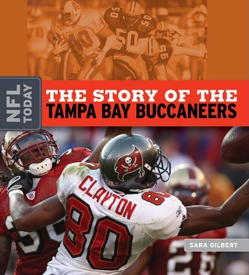 The Story of the Tampa Bay Buccaneers - Gilbert, Sara, Ms.