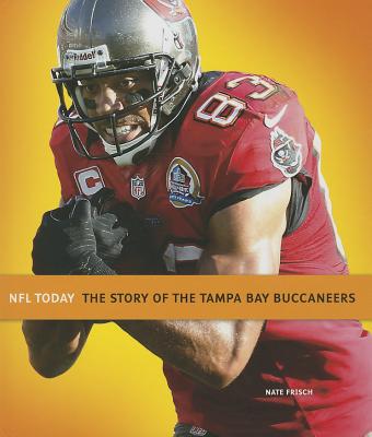 The Story of the Tampa Bay Buccaneers - Frisch, Nate