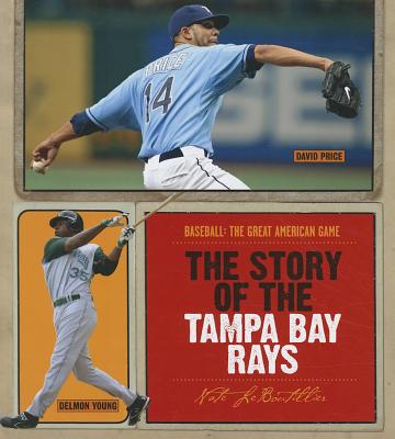 The Story of the Tampa Bay Rays - LeBoutillier, Nate