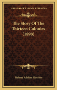 The Story of the Thirteen Colonies (1898)